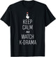 Keep Calm And Watch K-Drama K-Drama Addict T-Shirt - T-Shirt | Black