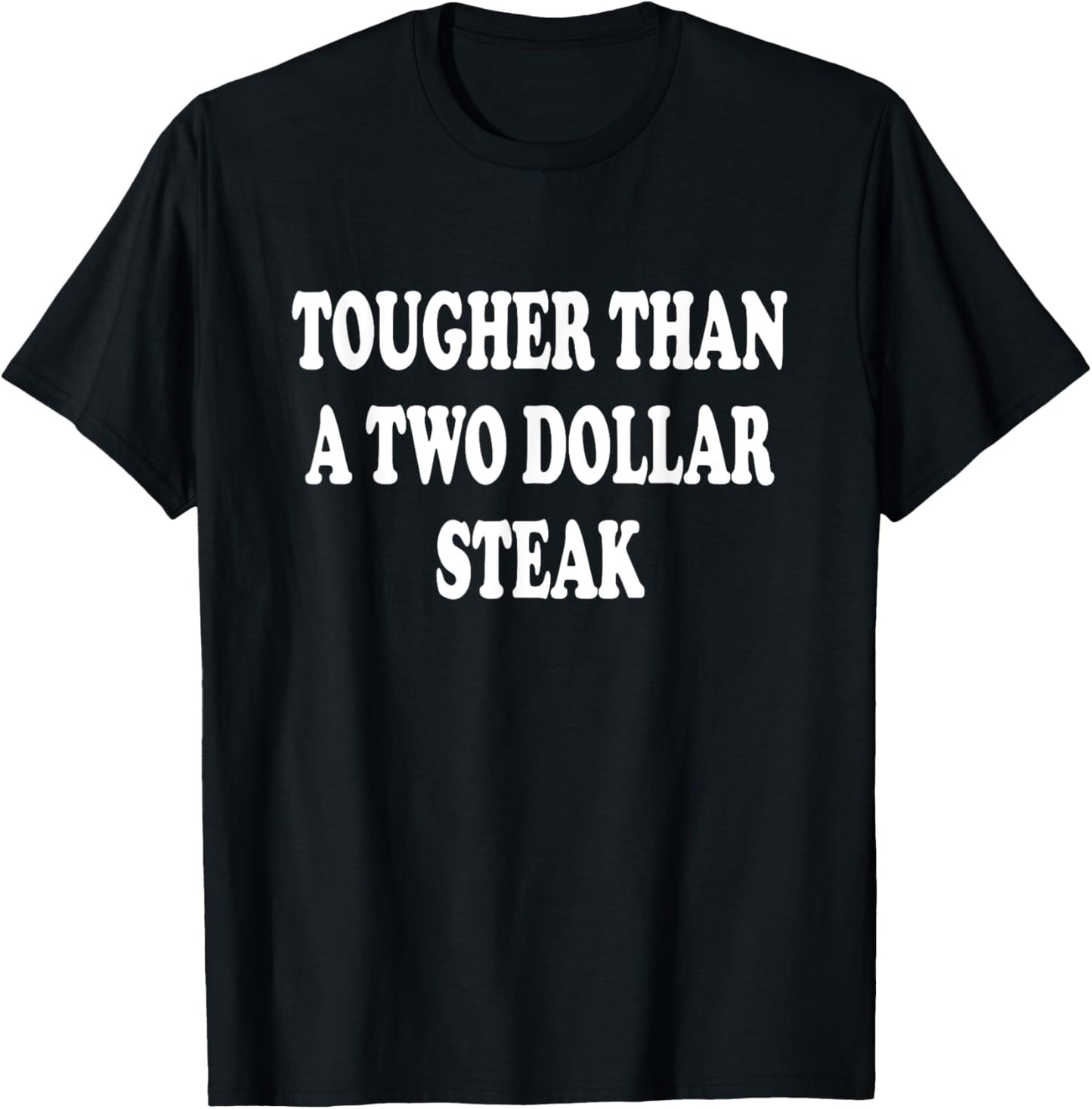 Tougher Than A 2$ Steak Texas Southern Saying T-Shirt - T-Shirt | Black