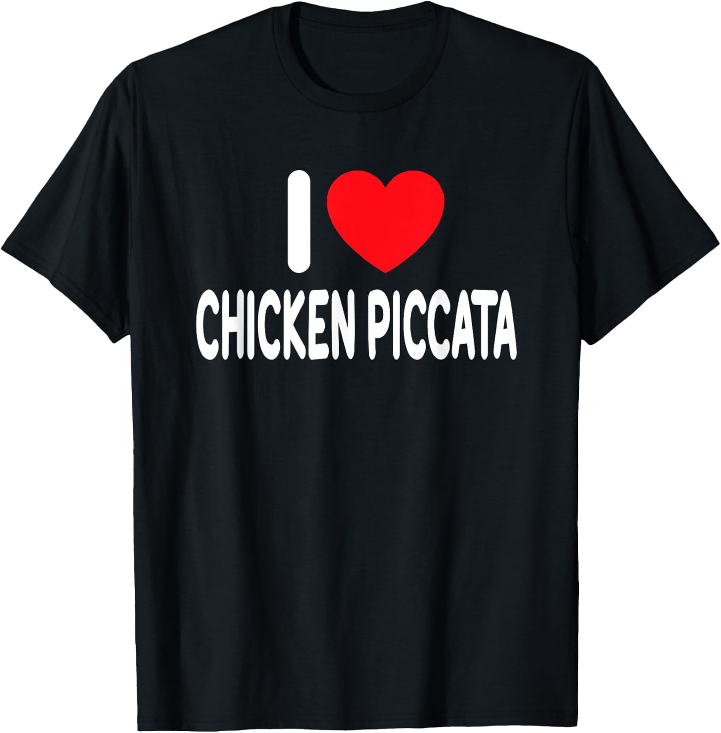 I Love Chicken Piccata T-Shirt - T-Shirt | Black