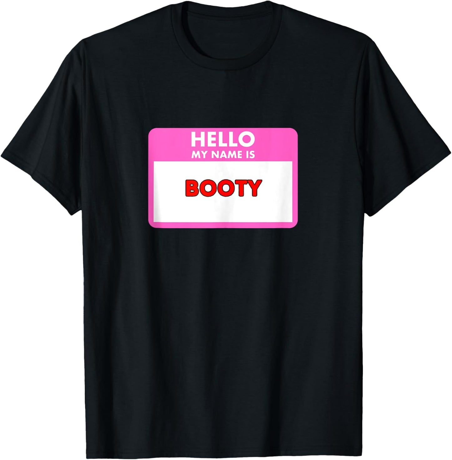 Hello my name is Booty - funny sexy gifts women and men T-Shirt - T-Shirt | Black