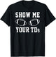 Show Me Your TDS – Football Pun Touchdown Titties Graphic T-Shirt - T-Shirt | Black