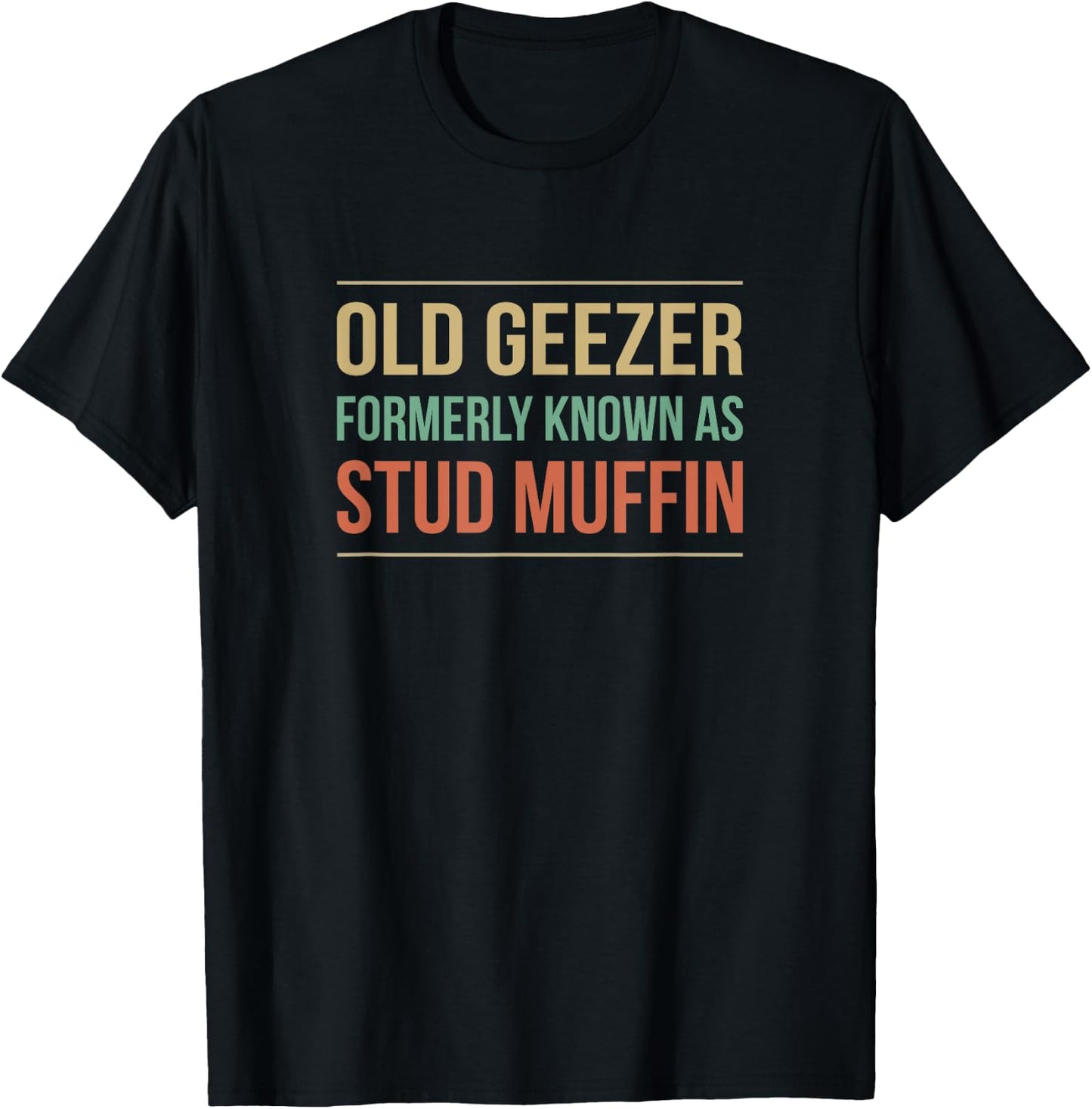 Old Geezer - Formerly Known As Stud Muffin T-Shirt - T-Shirt | Black