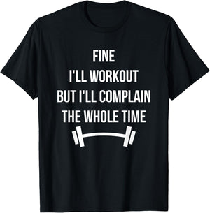 Funny Complaining Workout T-Shirt - T-Shirt | Black
