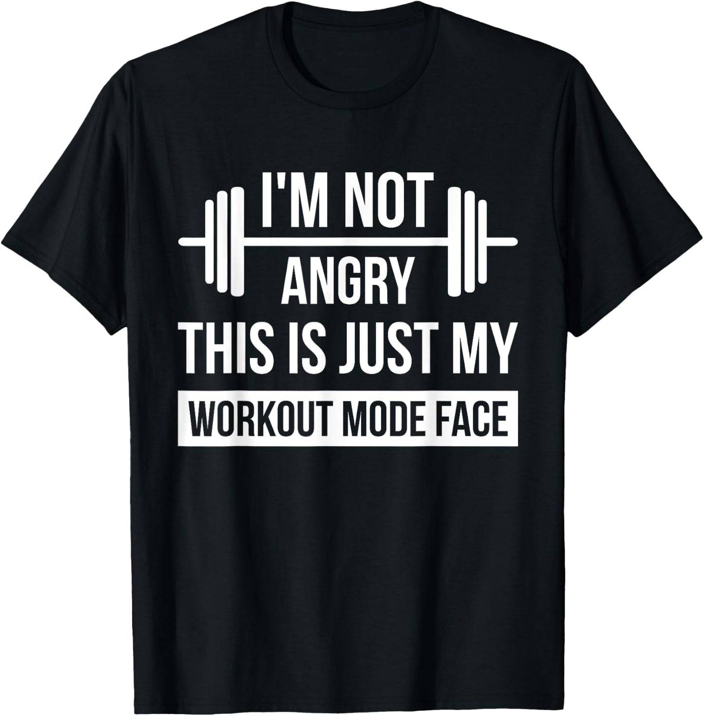 Im Not Angry This Is Just My Workout Mode Face Gym T-Shirt - T-Shirt | Black