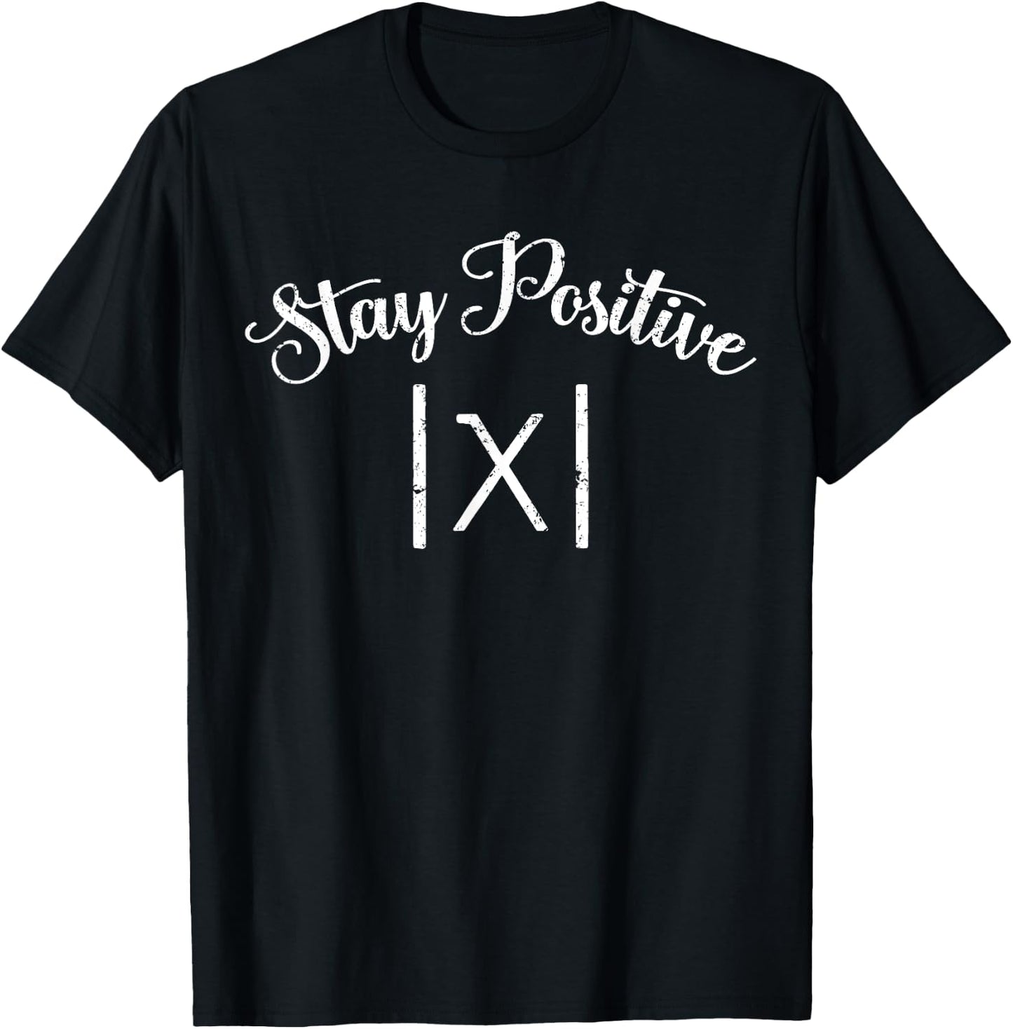Stay Positive Avoid Negativity Absolute - Funny Math Teacher T-Shirt - T-Shirt | Black