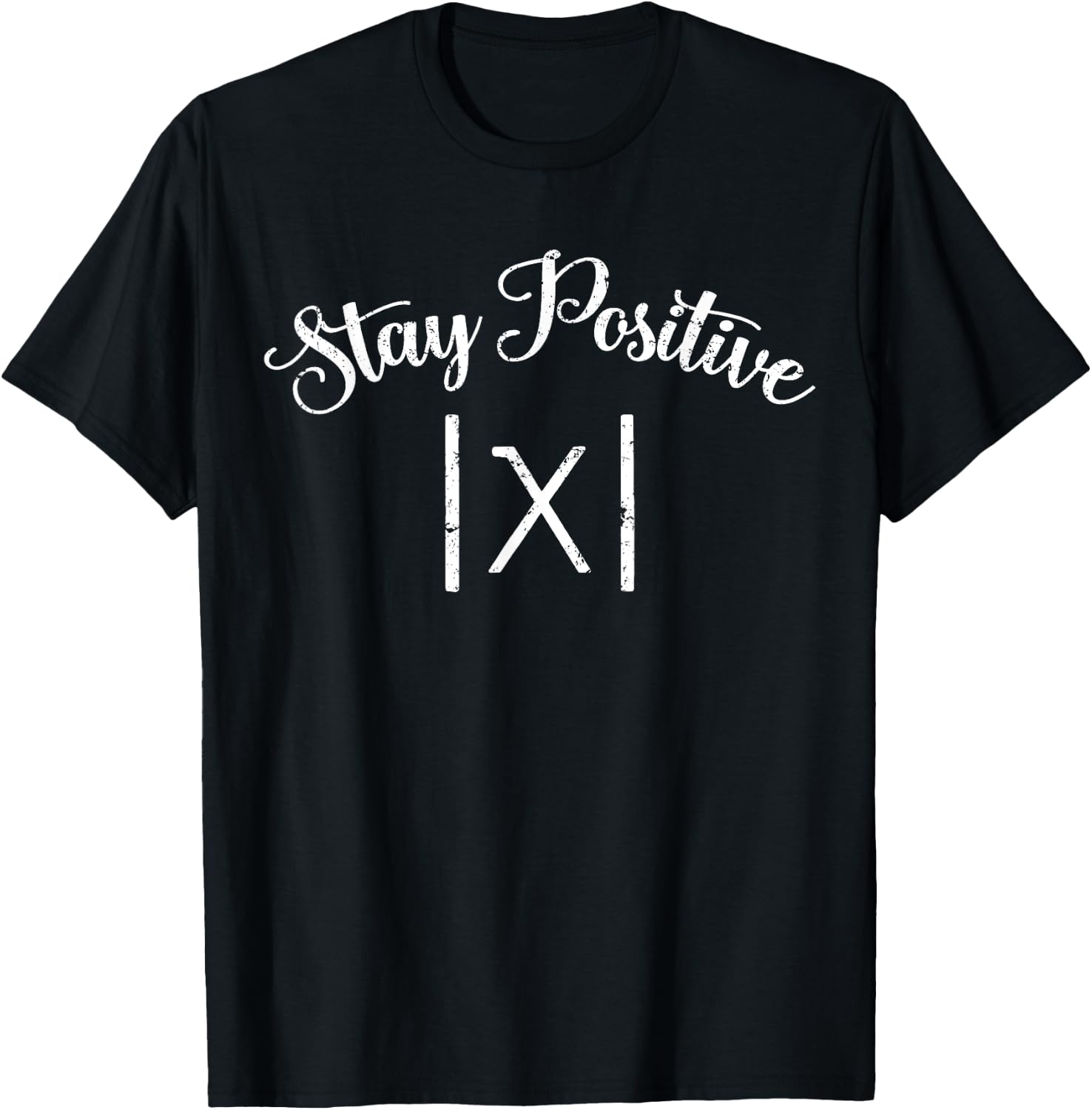Stay Positive Avoid Negativity Absolute - Funny Math Teacher T-Shirt - T-Shirt | Black