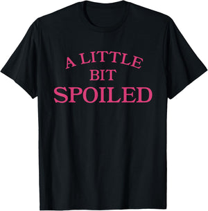 A little bit spoiled T-Shirt - T-Shirt | Black