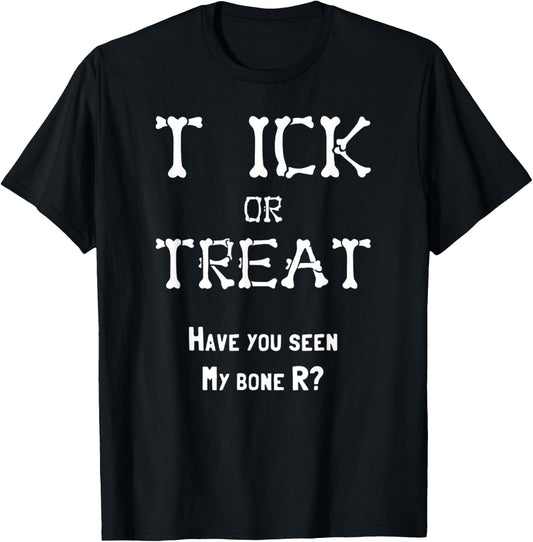 Tick or Treat Halloween - Have You Seen My BoneR? Trick Joke T-Shirt - T-Shirt | Black