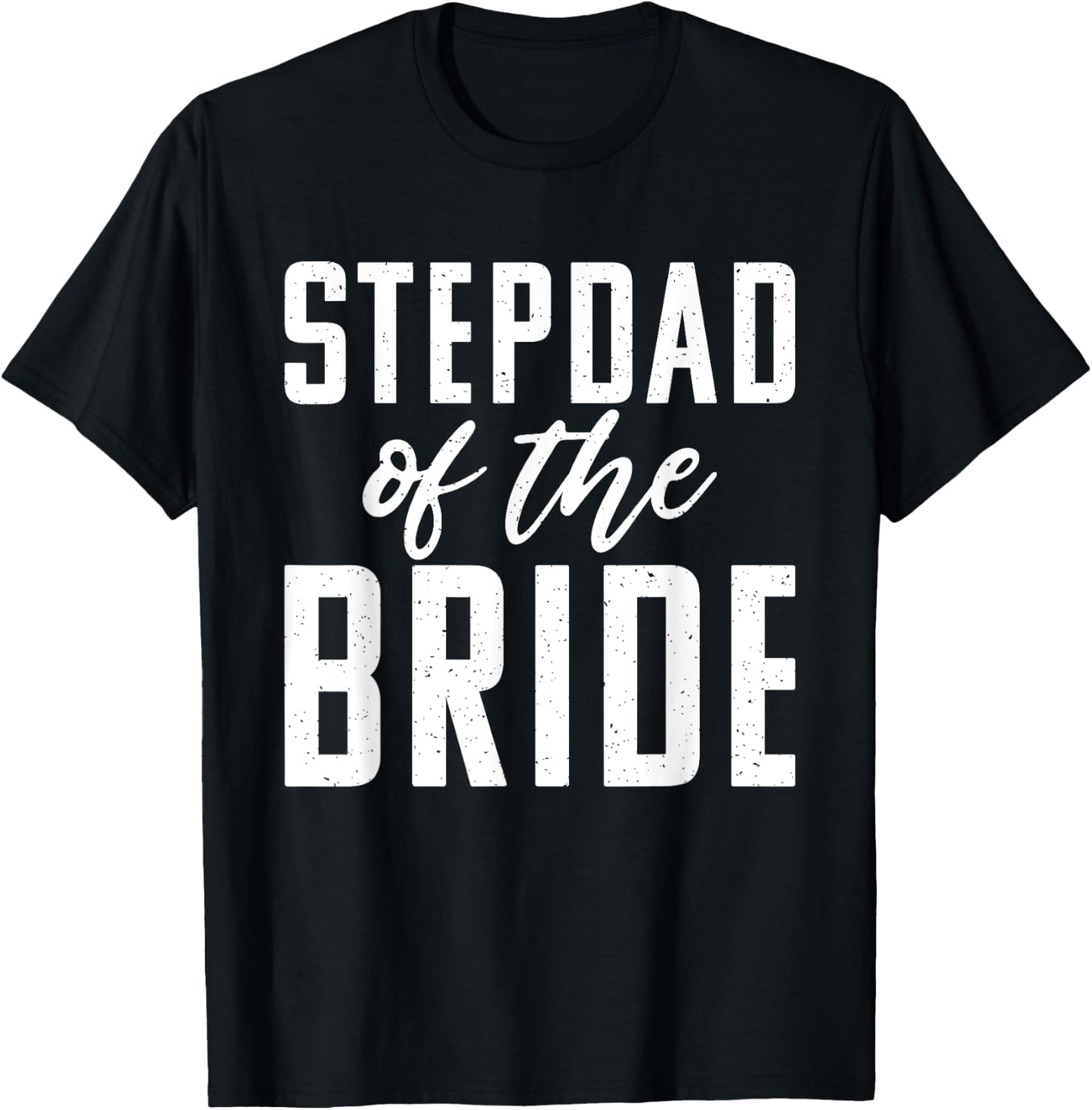 Stepdad of the Bride Wedding Stepfather T-Shirt - T-Shirt | Black