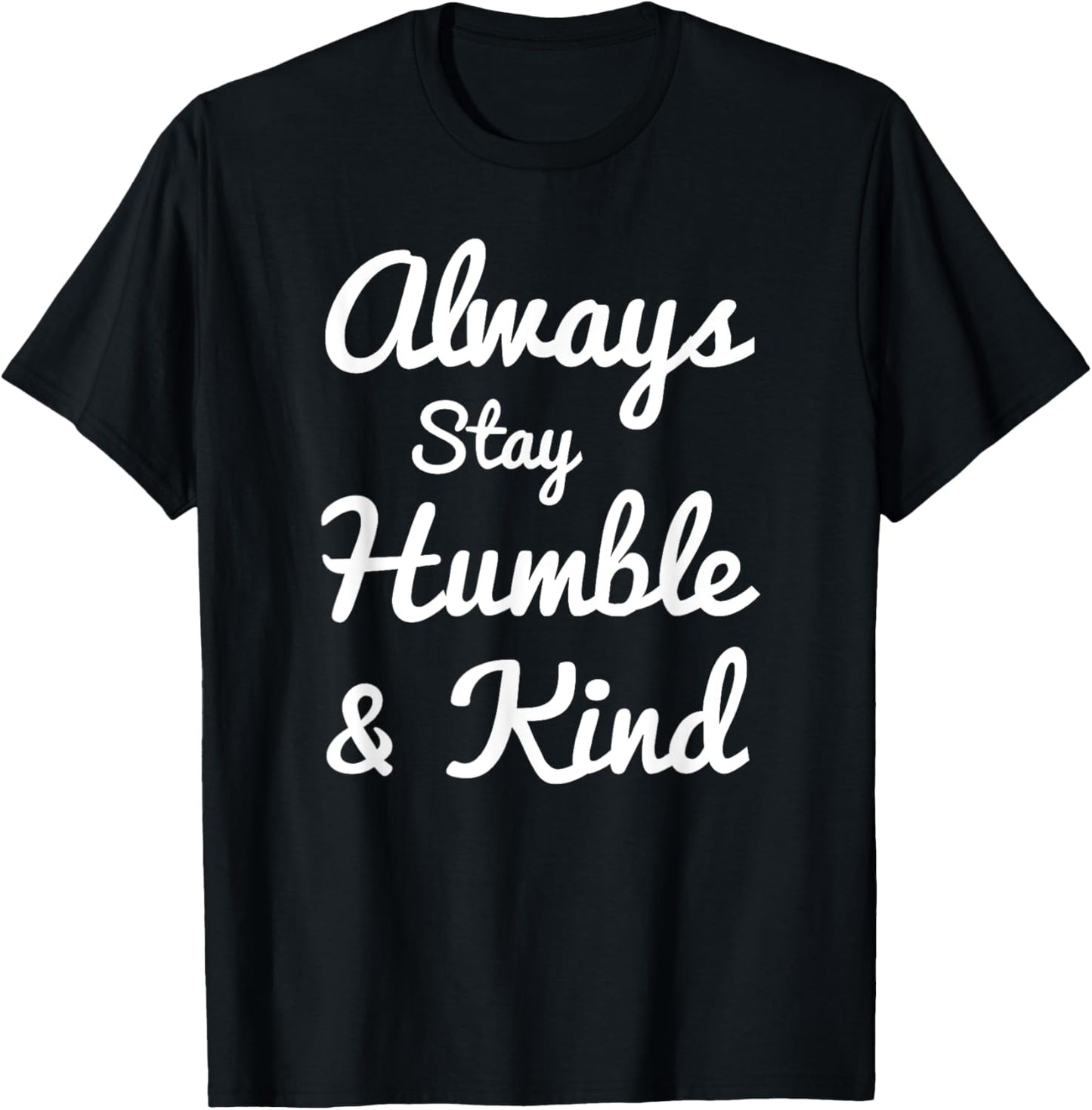 Always Stay Humble And Kind - Gift Christians T-Shirt - T-Shirt | Black
