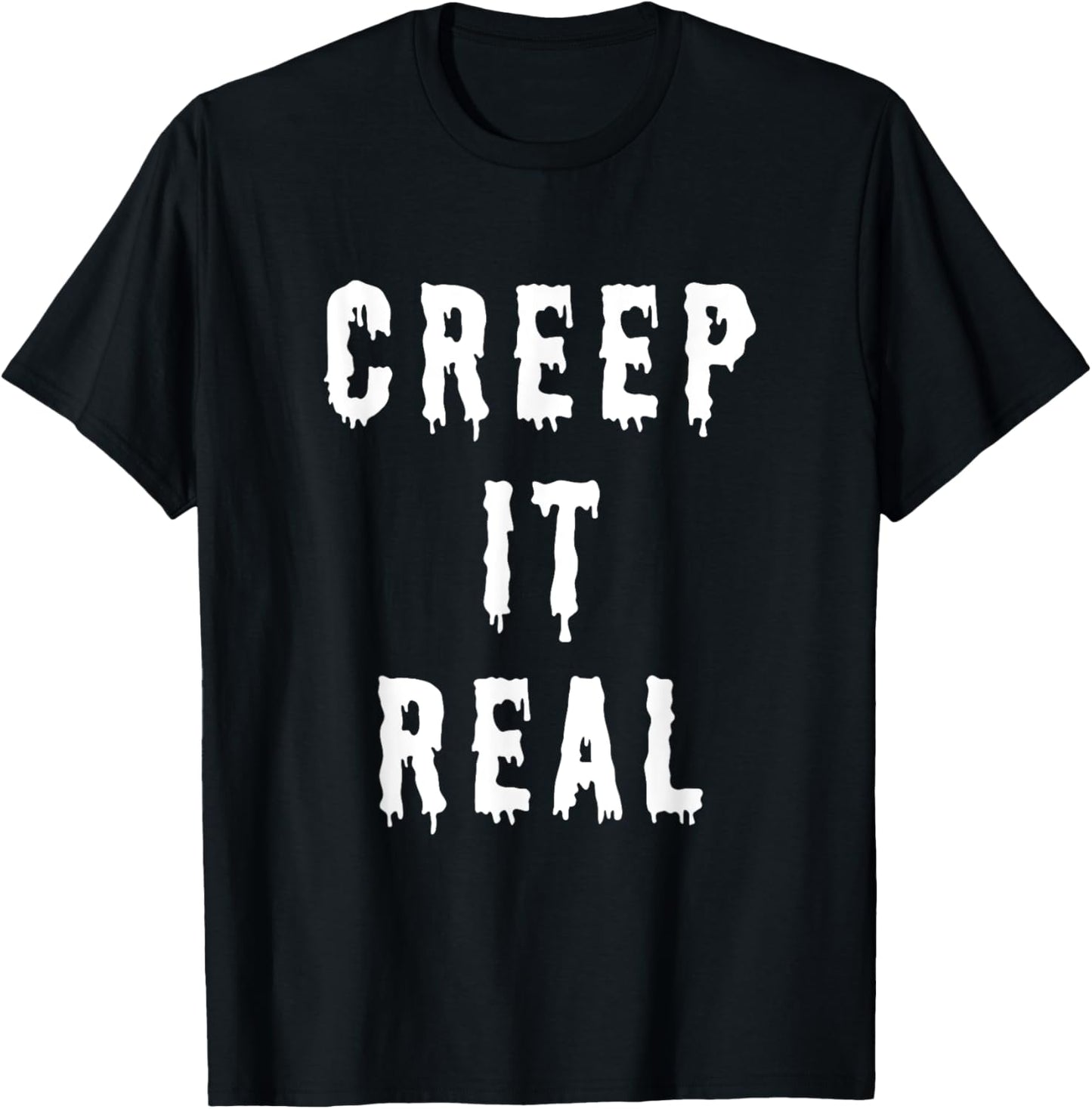 Creep It Real T Shirt - Funny Halloween Pun T-Shirt - T-Shirt | Black