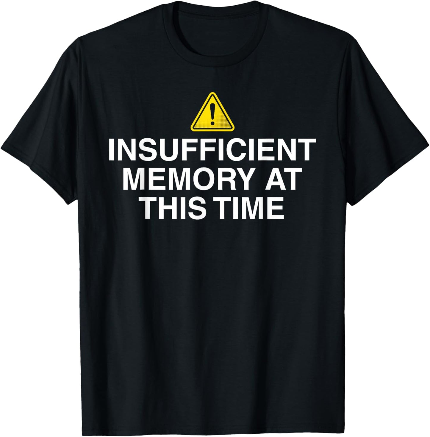 Insufficient memory at this time - nerdy and geeky gift T-Shirt - T-Shirt | Black
