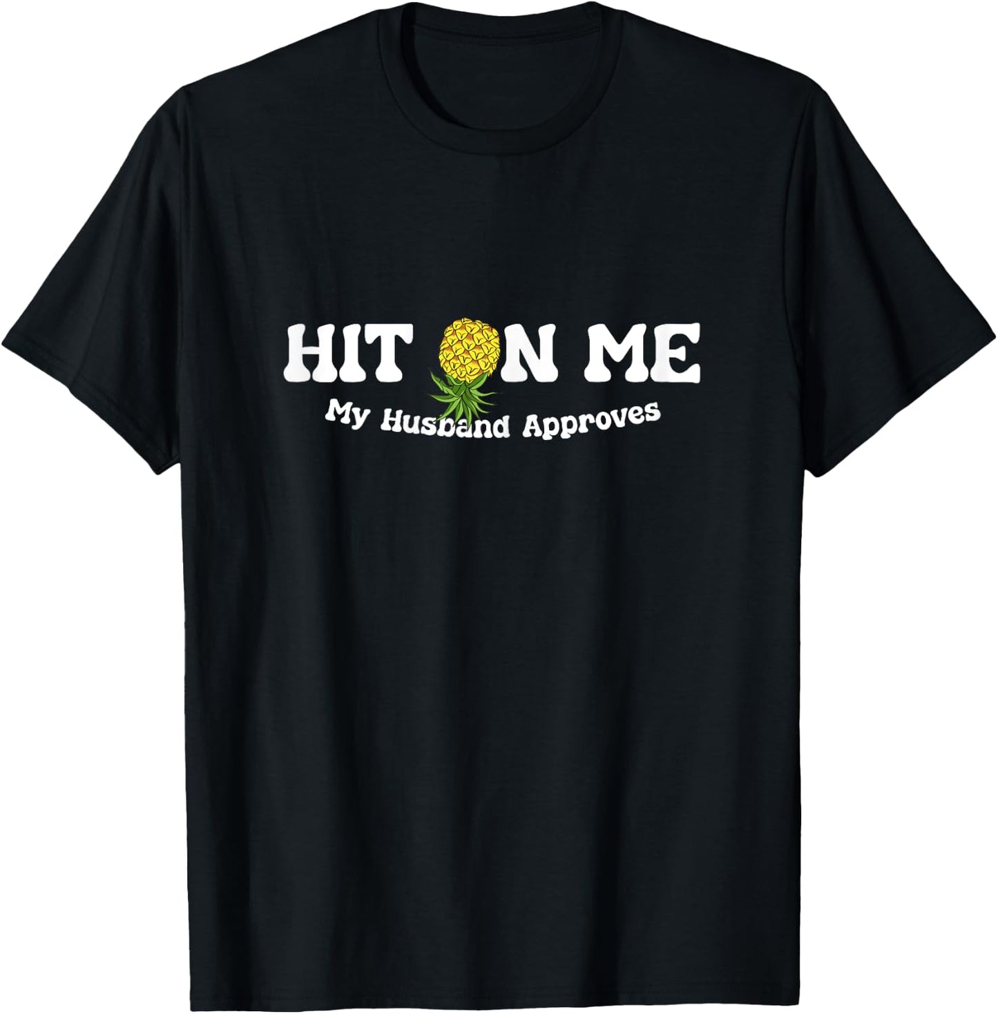 Hit On Me My Husband Approves Funny Pineapple Jokes T-Shirt - T-Shirt | Black
