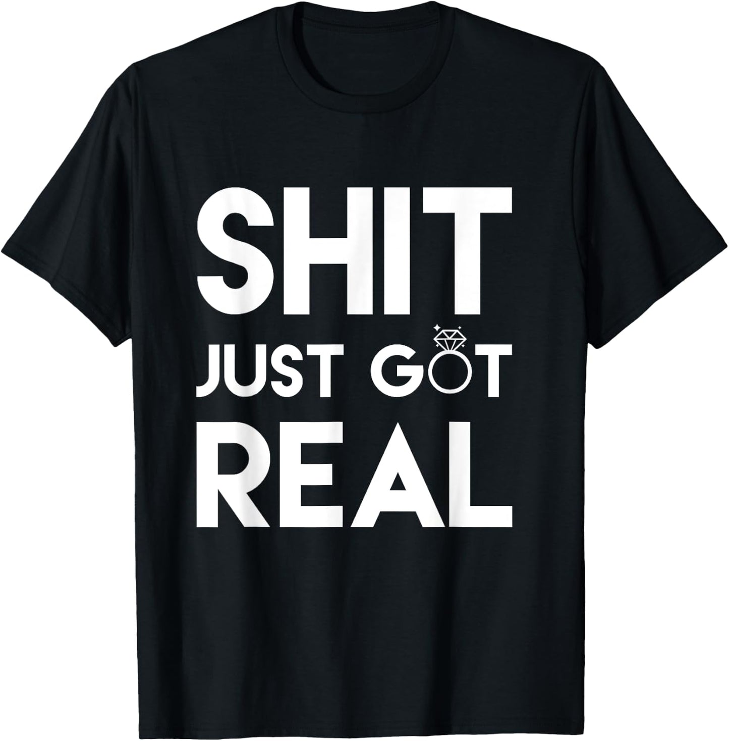 Profanity Shirts Shit Just Got Real Wedding Ring Gifts T-Shirt - T-Shirt | Black