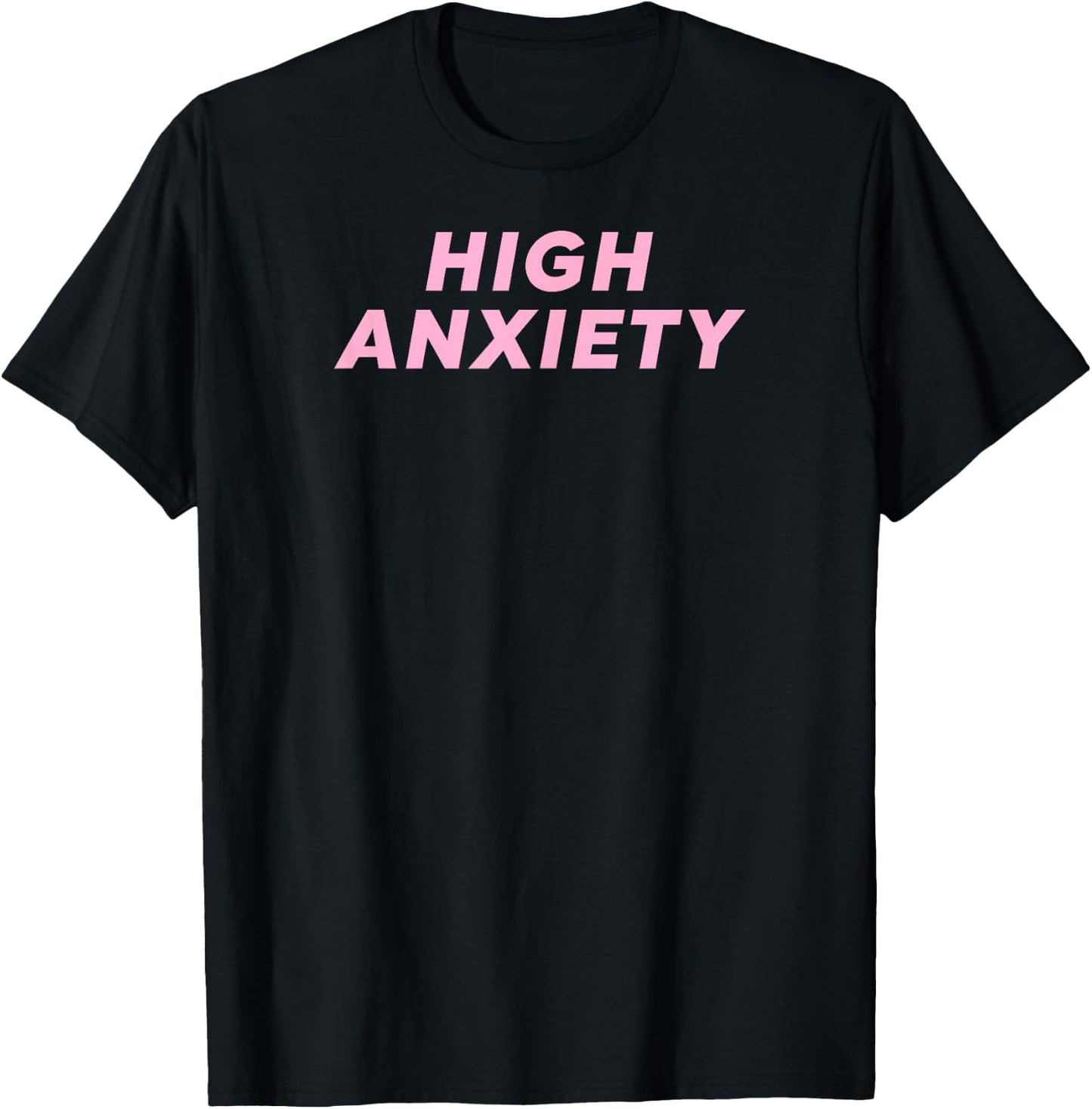 High Anxiety shirt trendy cool 2018 T-Shirt - T-Shirt | Black