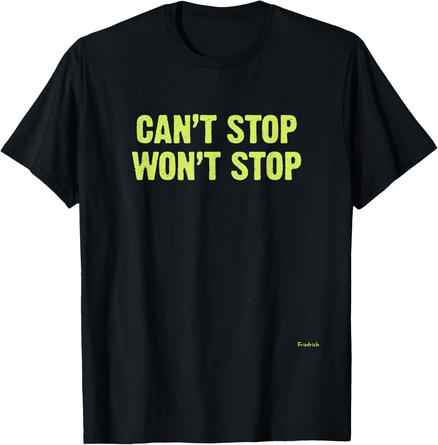 Can’t Stop Won’t Stop T-Shirt - T-Shirt | Black