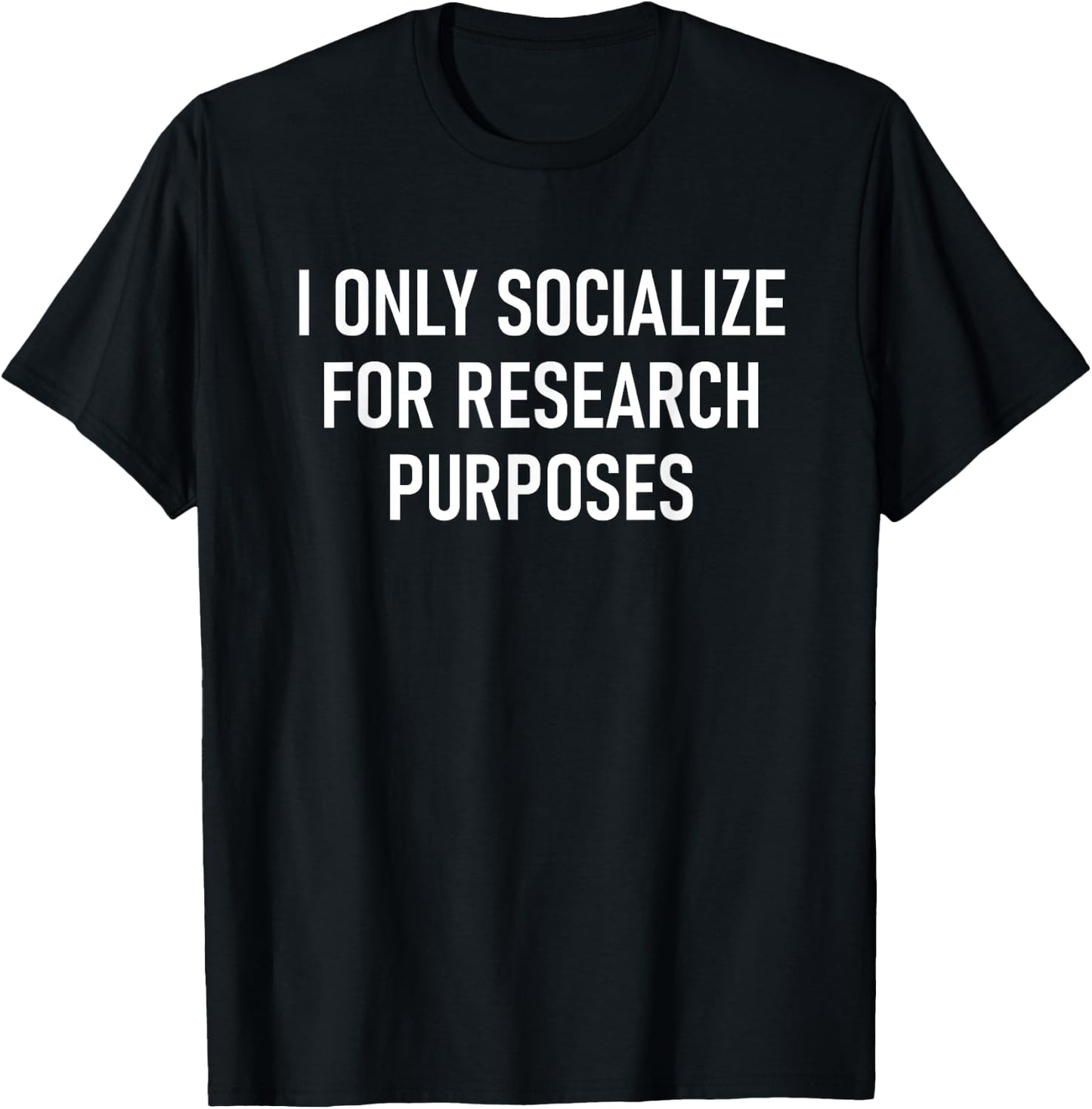 I Only Socialize For Research Purposes, Psychology Funny T-Shirt - T-Shirt | Black