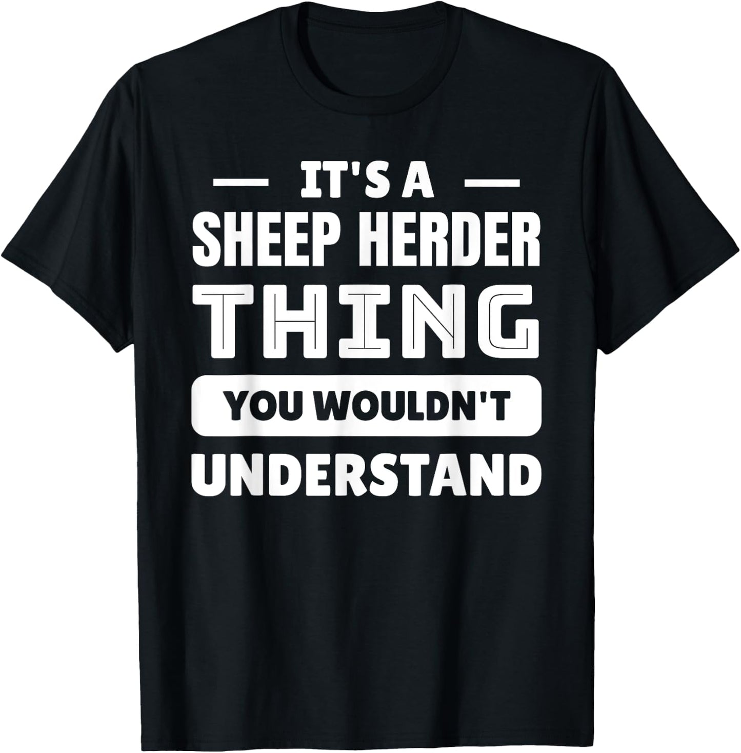 It's A Sheep Herder Thing You Wouldn't Understand T-Shirt - T-Shirt | Black