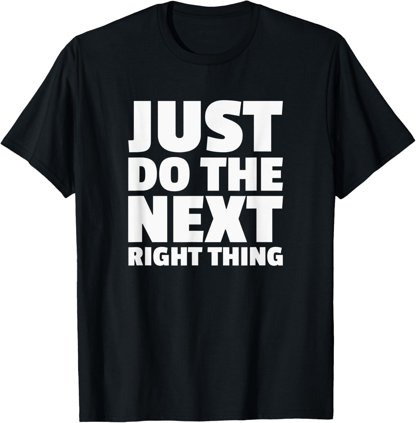 Just Do The Next Right Thing Alcoholics AA NA Anonymous T-Shirt - T-Shirt | Black