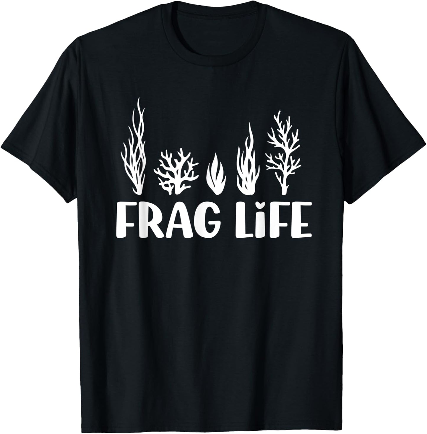 Frag Life Coral Reef Saltwater Aquarium Aquarist Funny T-Shirt - T-Shirt | Black