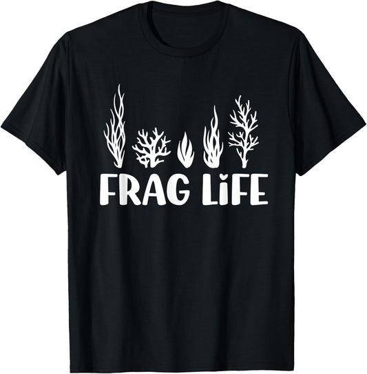 Frag Life Coral Reef Saltwater Aquarium Aquarist Funny T-Shirt - T-Shirt | Black