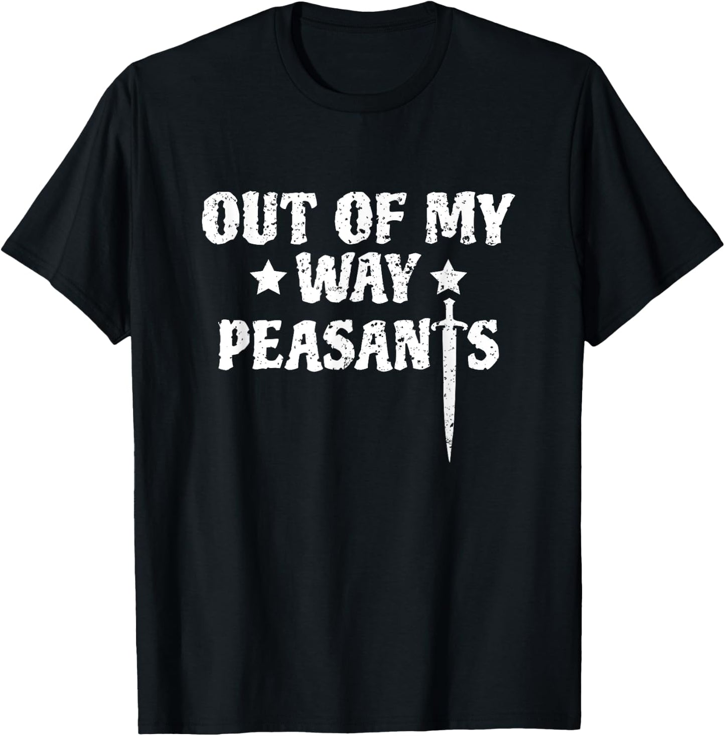 Out Of My Way Peasants Funny Renaissance Festival T-Shirt - T-Shirt | Black