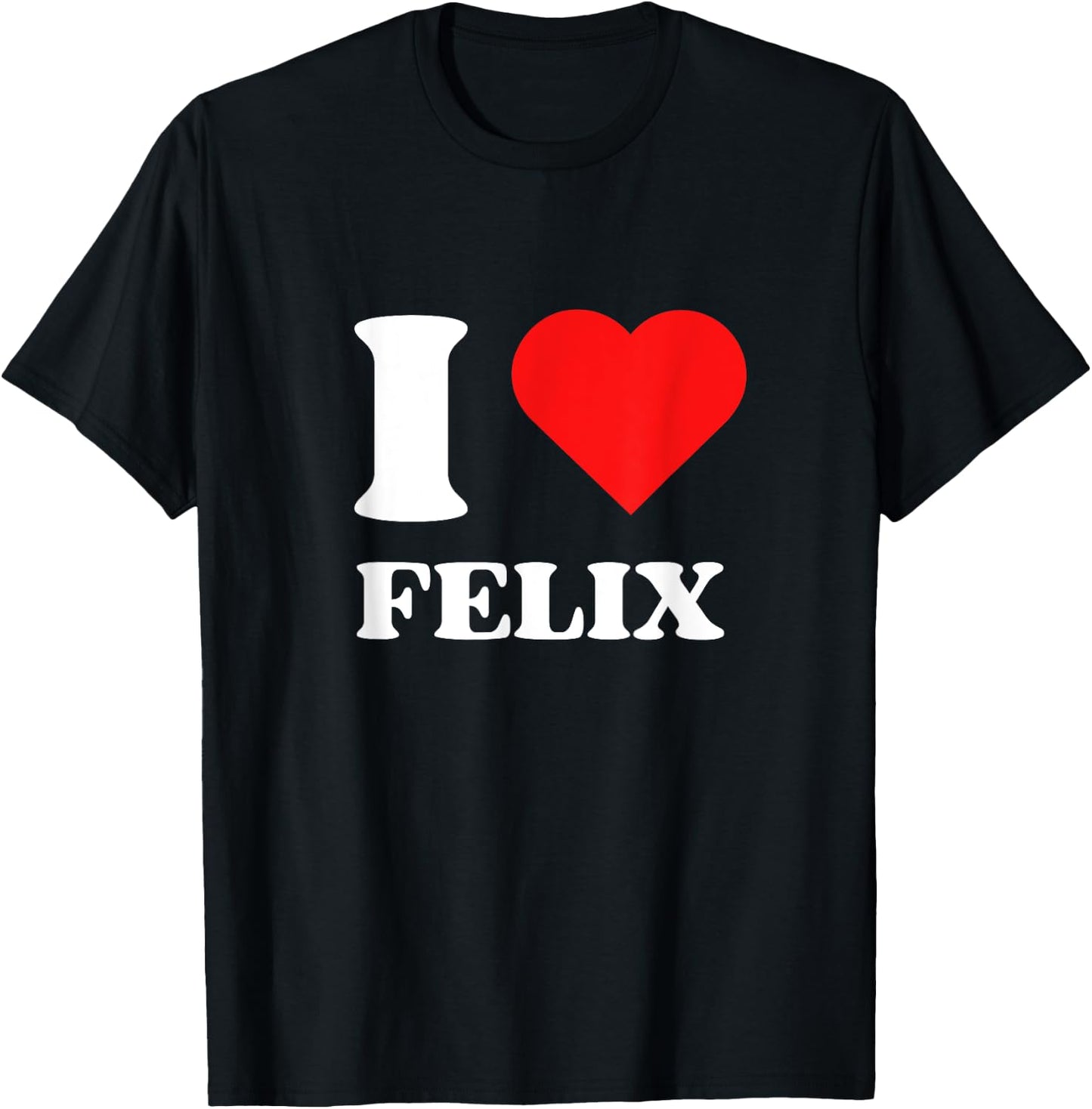 I Love Felix I Heart Felix Name Y2k Valentines Day T-Shirt - T-Shirt | Black