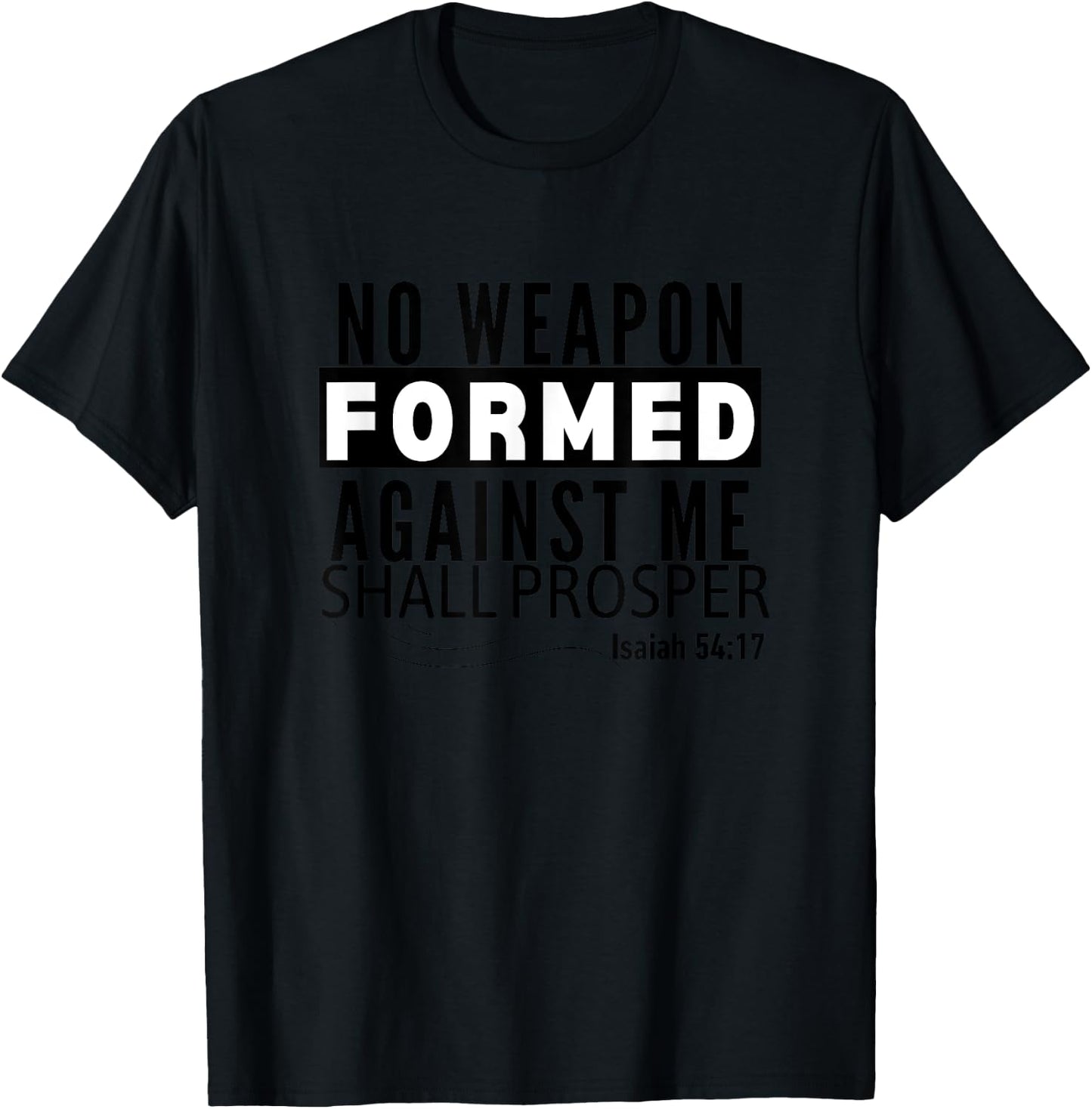 No Weapon Formed Against Me Shall Prosper Christian Clothing T-Shirt - T-Shirt | Black