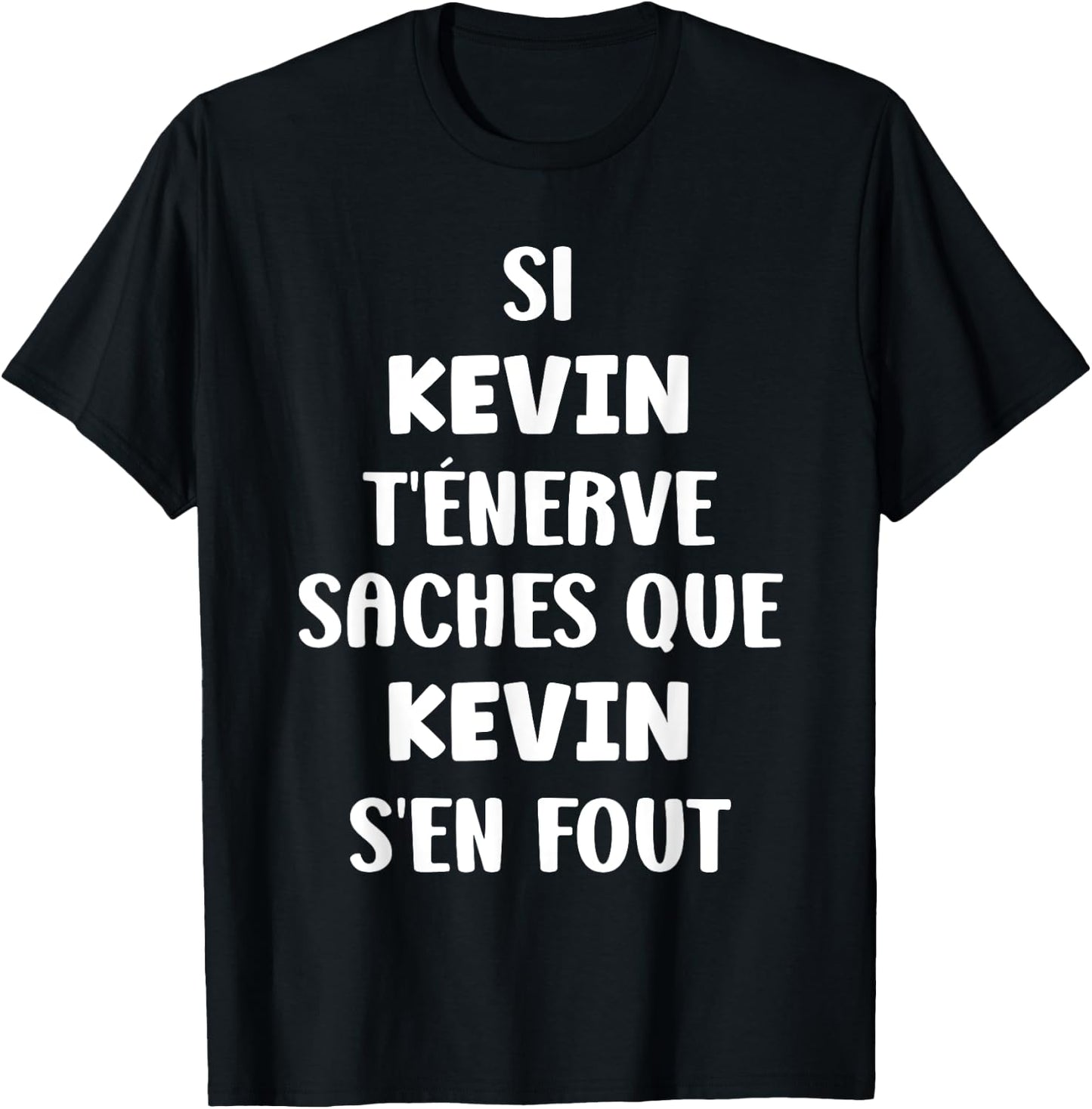 Name If Kevin t'énerve Humor Custom Name Kevin , Black, S T-Shirt - T-Shirt | Black
