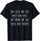 Blindness The Less We See Blind Spot Visually Impaired T-Shirt - T-Shirt | Black