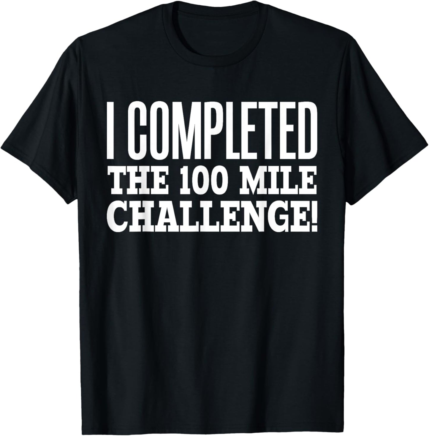 I Completed the 100 Mile Challenge Running Race T-Shirt - T-Shirt | Black