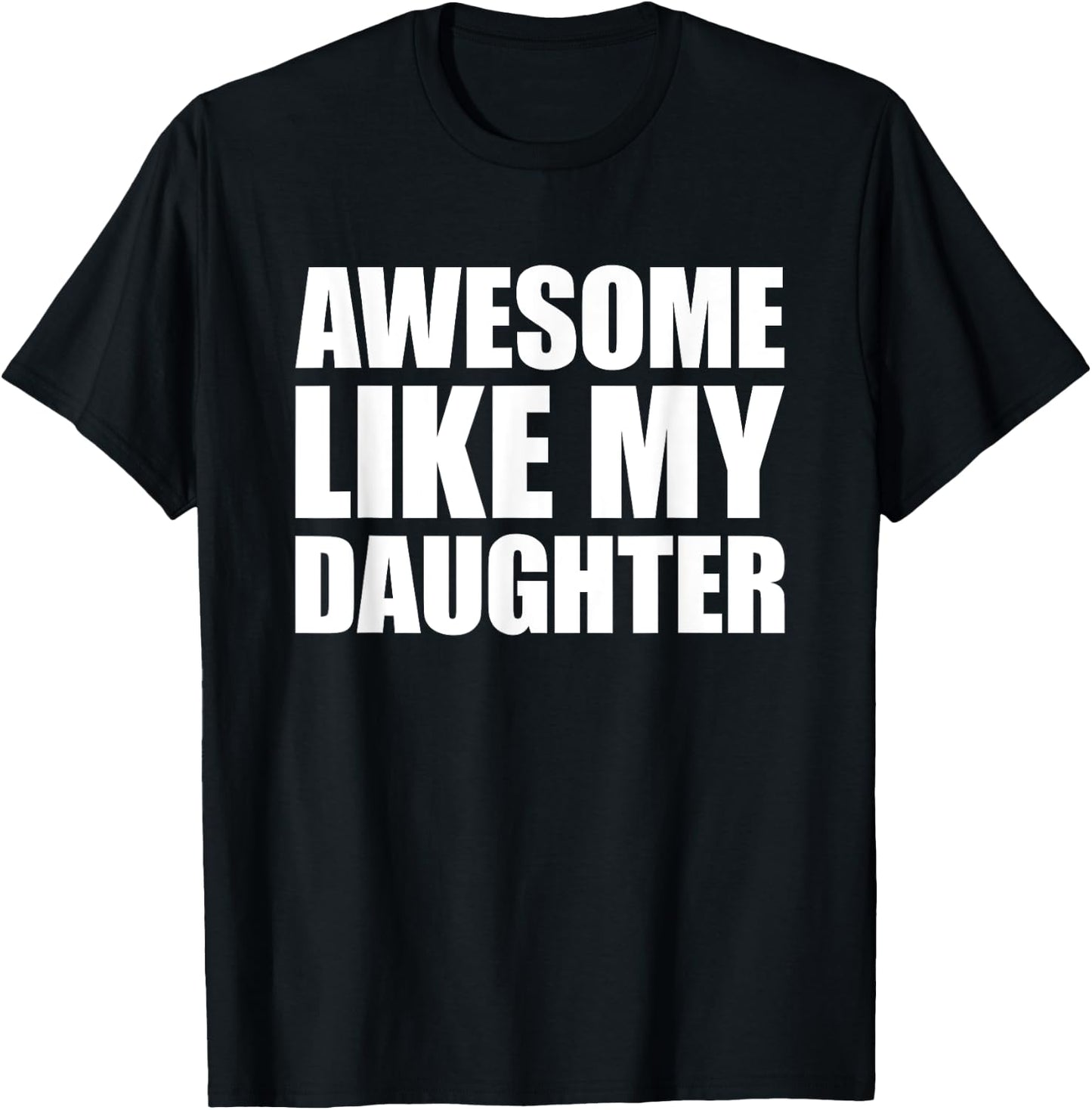 Awesome Like My Daughter T-Shirt - T-Shirt | Black