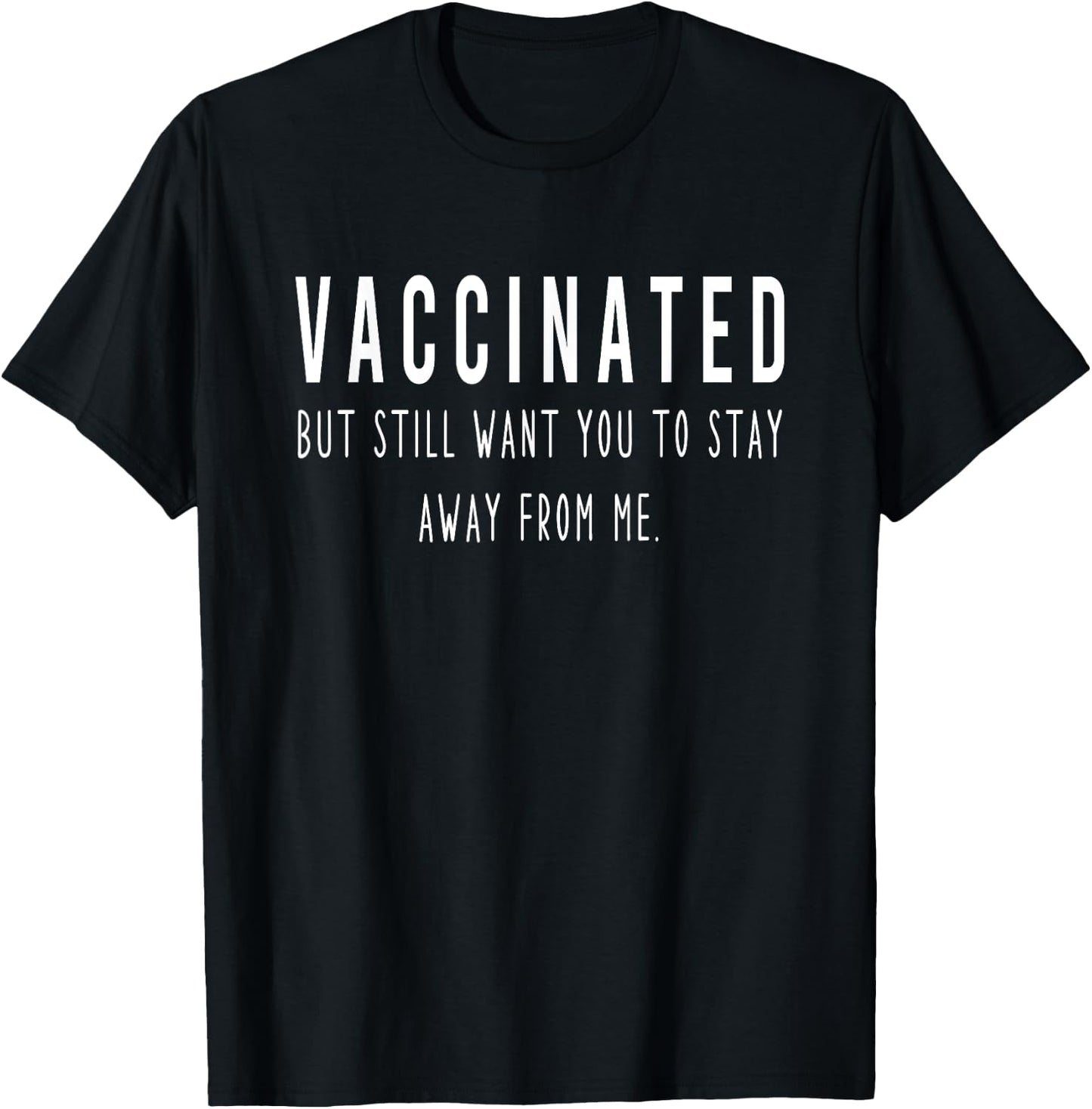 Funny I'm Vaccinated But Still Want You To Stay Away From me T-Shirt - T-Shirt | Black