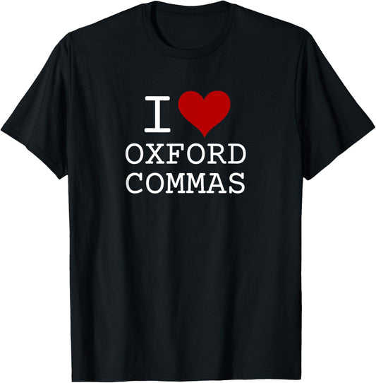 "I Love (heart) Oxford Commas" - funny grammar T-Shirt - T-Shirt | Black