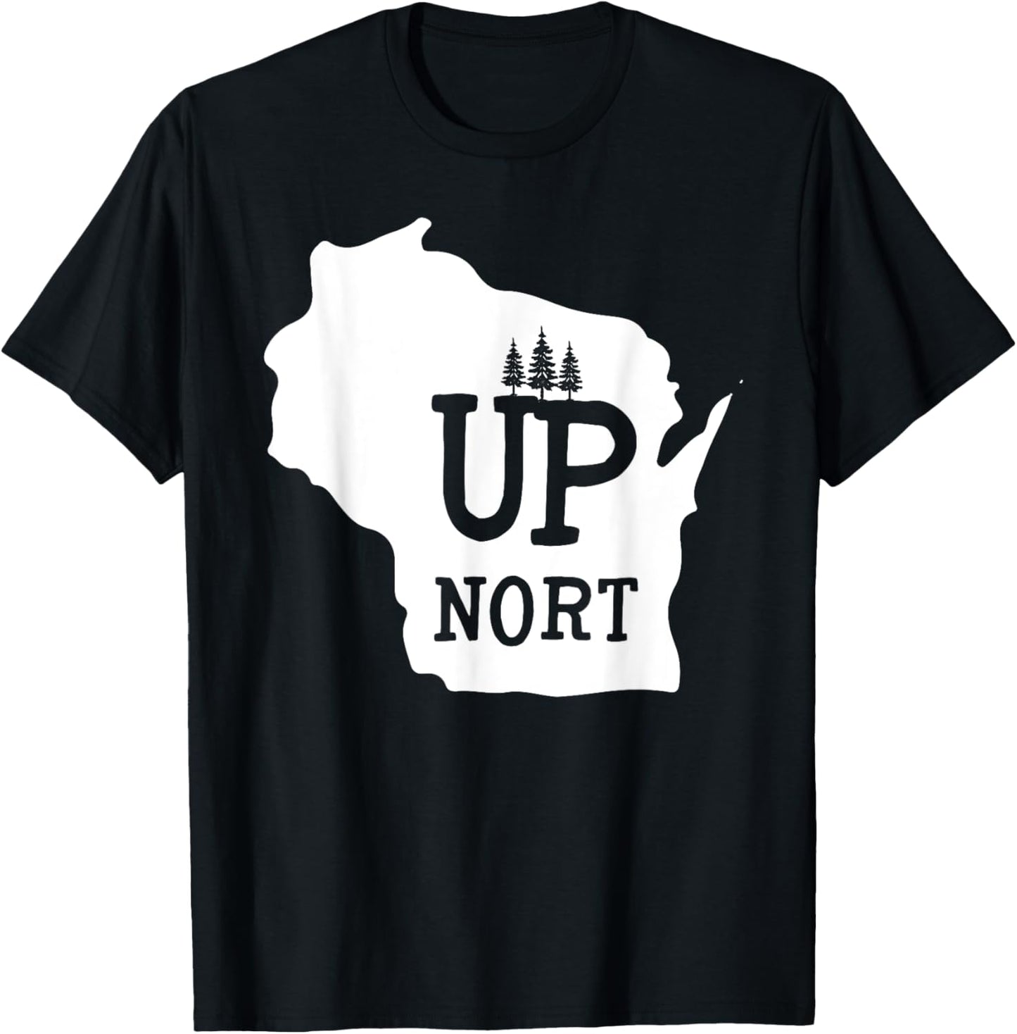 Up Nort Wisconsin | Yooper Up North shirt T-Shirt - T-Shirt | Black