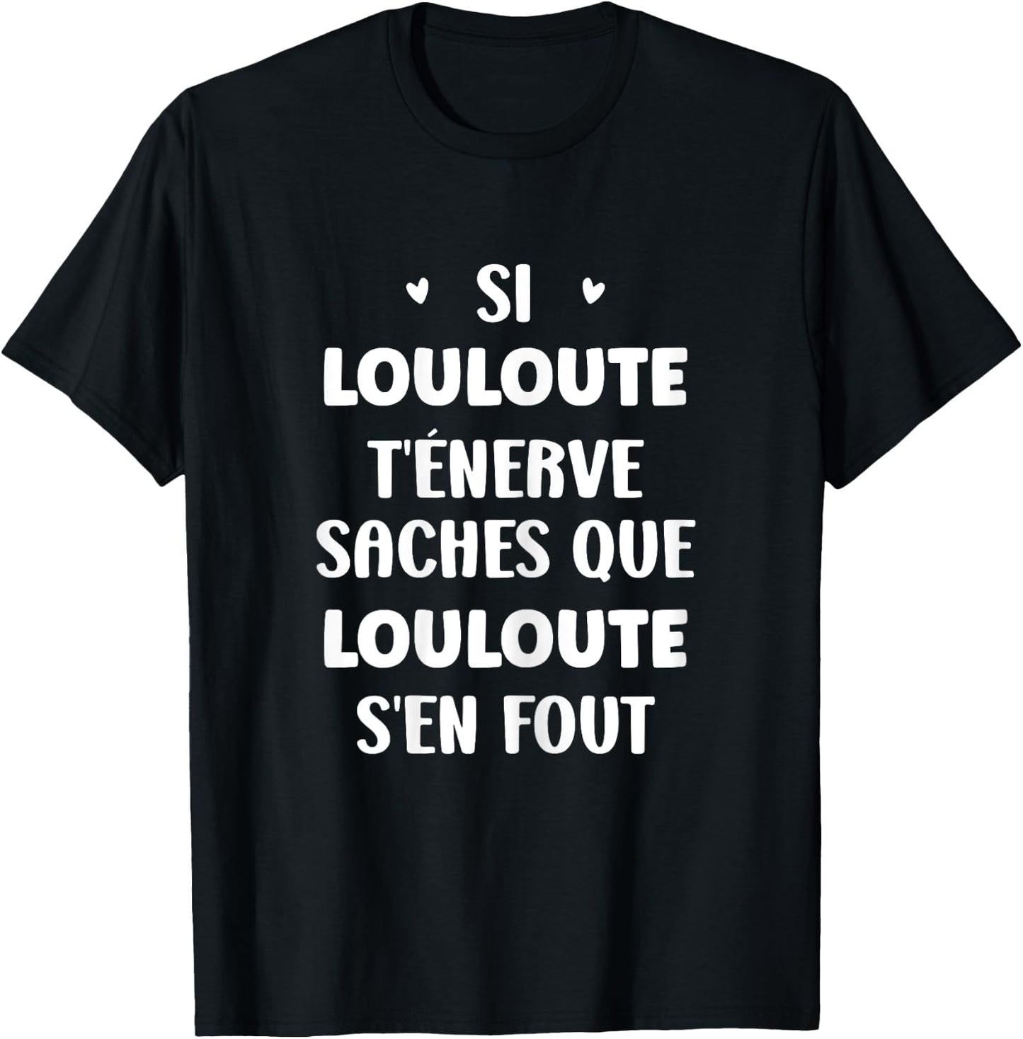 Name Si Louloute t'énerve Humour first name Louloute T-Shirt - T-Shirt | Black