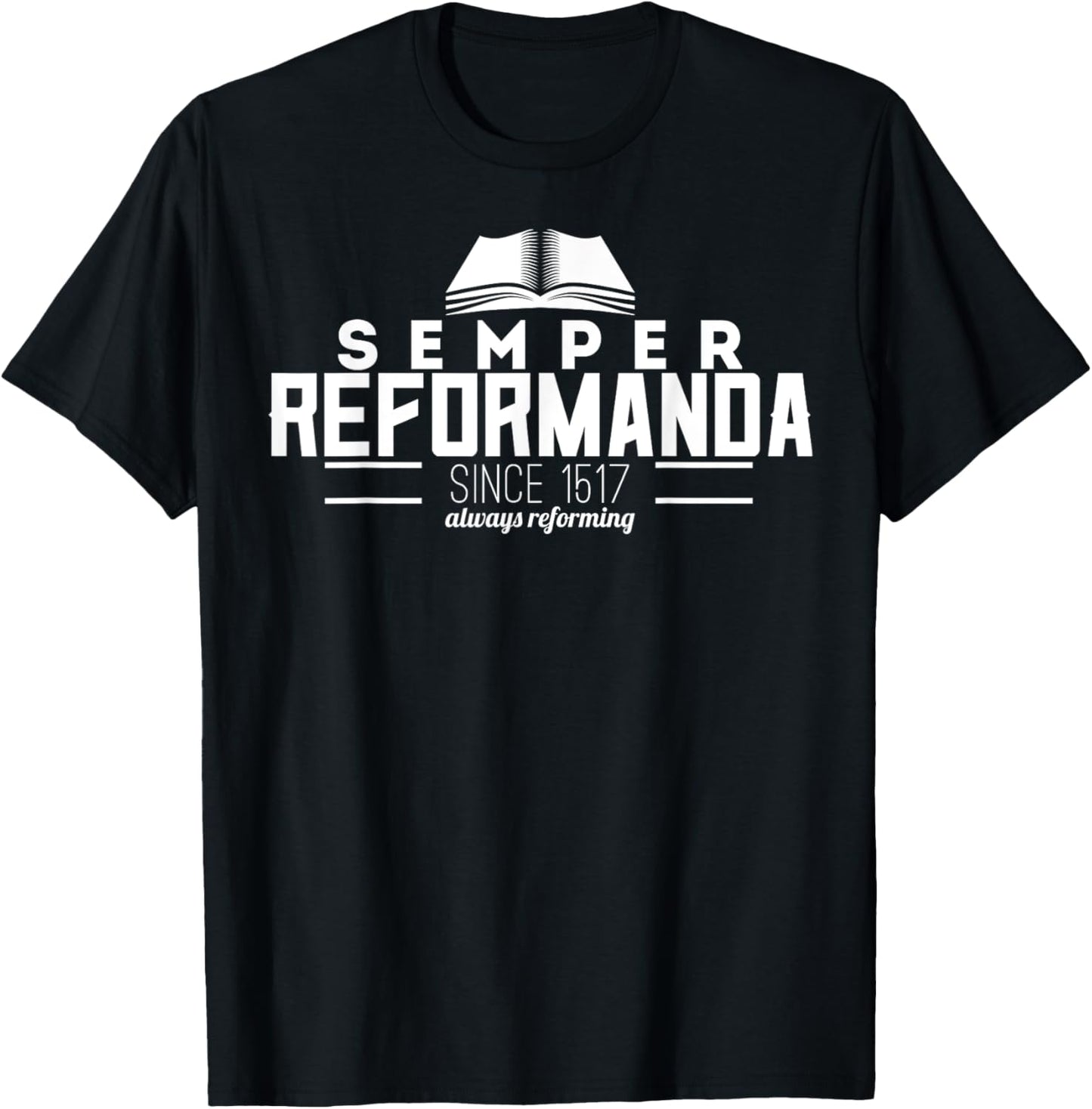 Semper Reformanda Always Reforming Reformed Theology T-Shirt - T-Shirt | Black