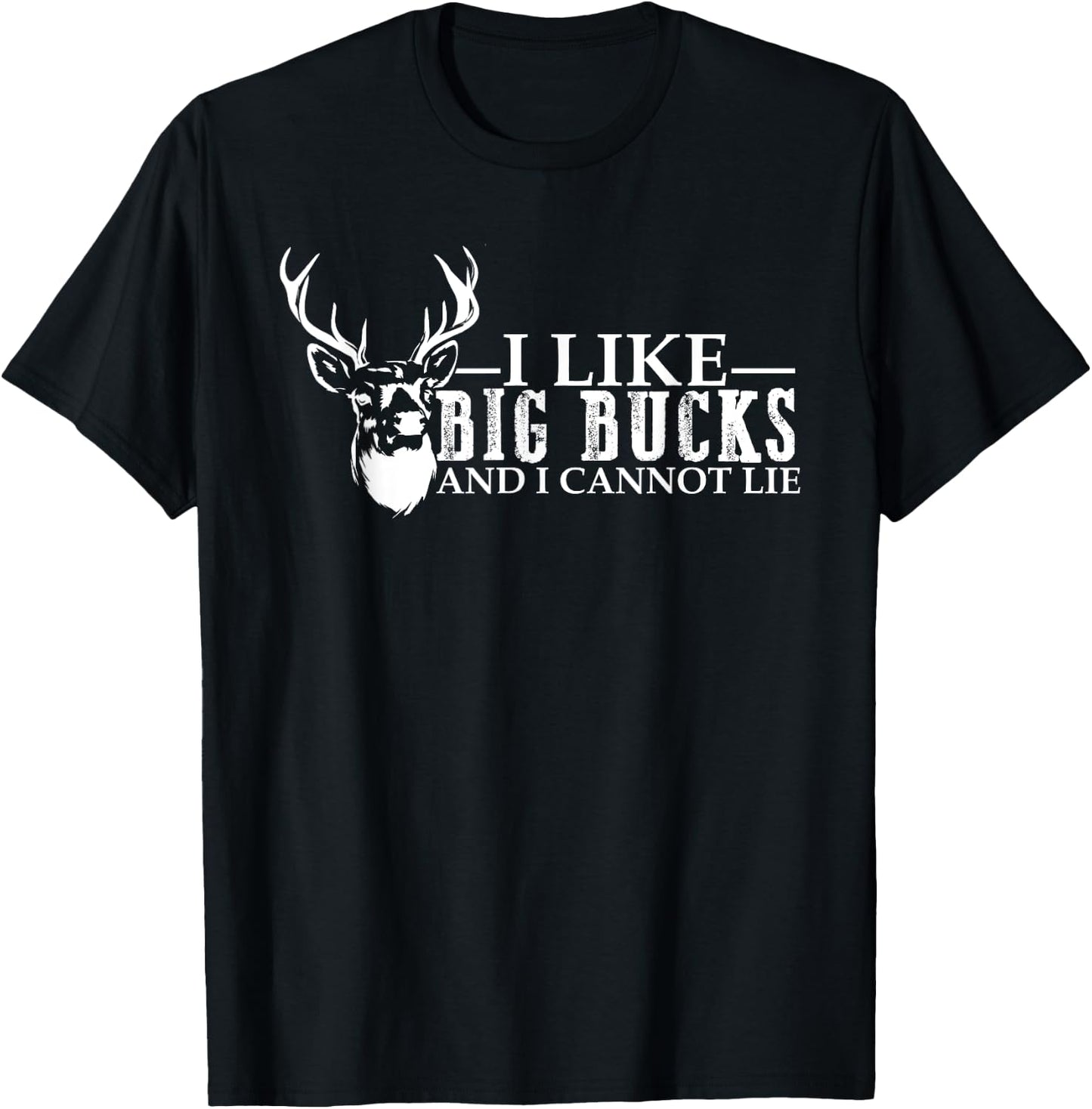 I like Big Bucks and Cannot Lie deer hunting lover Men Women T-Shirt - T-Shirt | Black