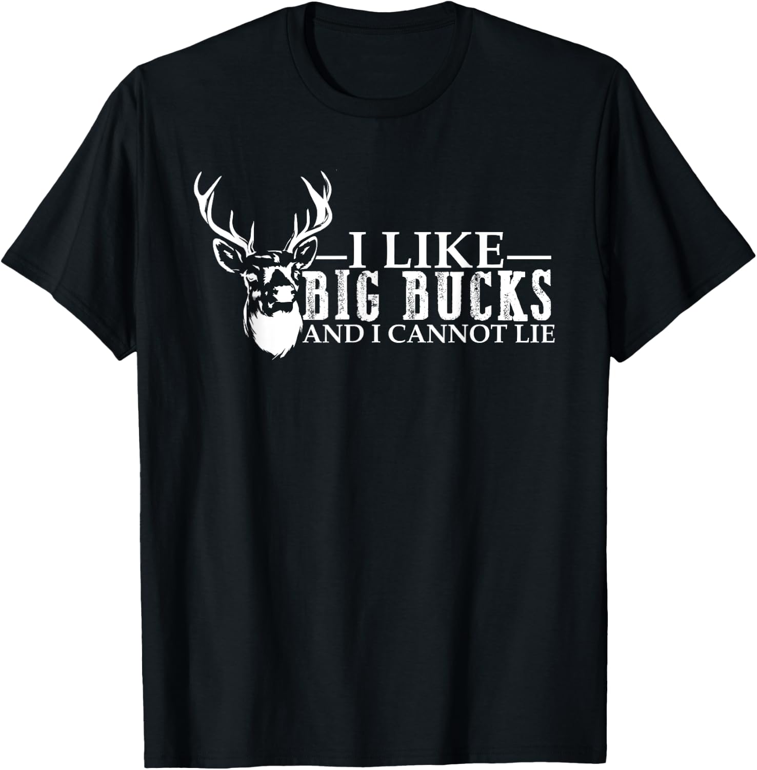 I like Big Bucks and Cannot Lie deer hunting lover Men Women T-Shirt - T-Shirt | Black