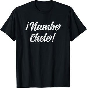 Nambe Chele El Salvador Salvadoran Slang For No way Dude! T-Shirt - T-Shirt | Black