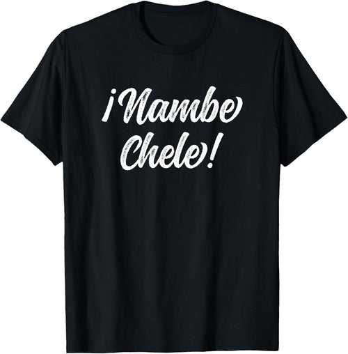 Nambe Chele El Salvador Salvadoran Slang For No way Dude!