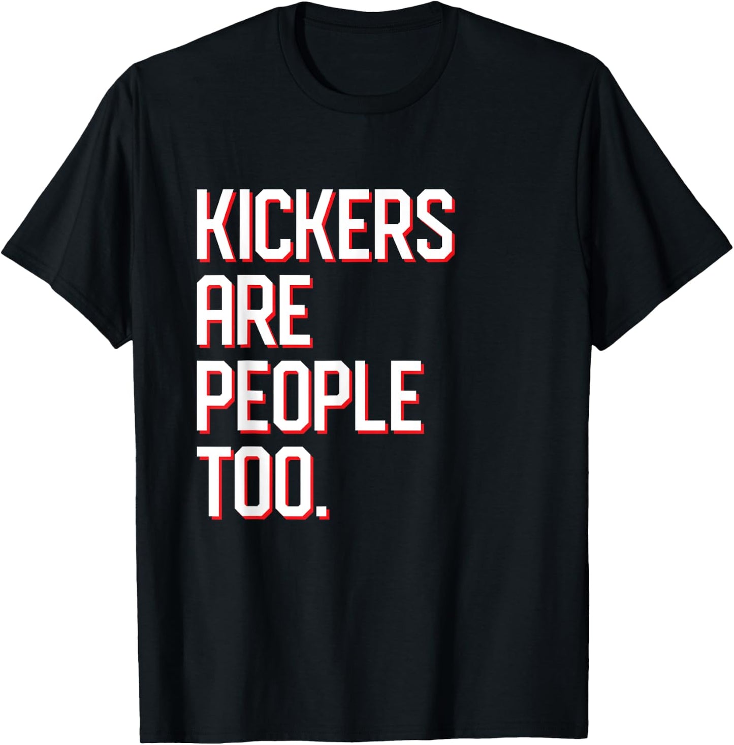 Funny Football Kickers Are People Too T-Shirt - T-Shirt | Black