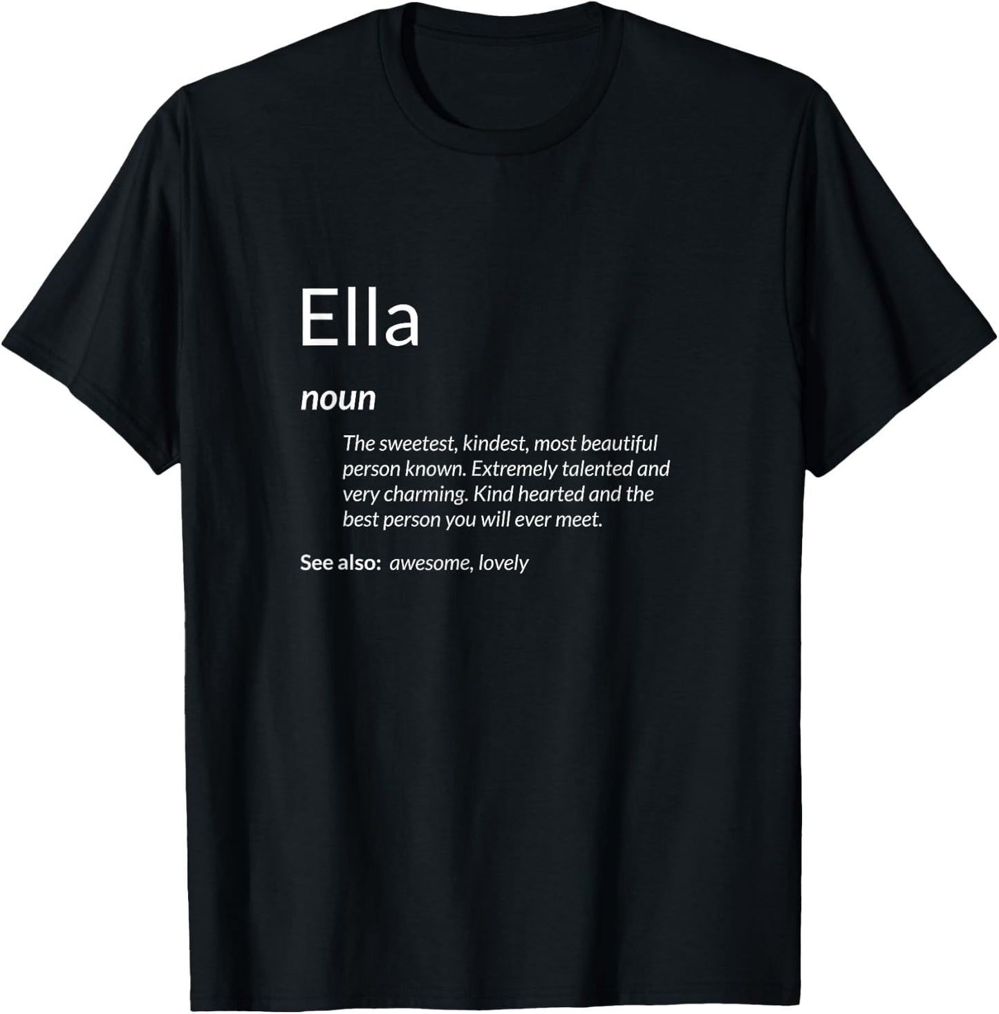 Ella Is Kind Hearted Funny Name Definition Ella T-Shirt - T-Shirt | Black