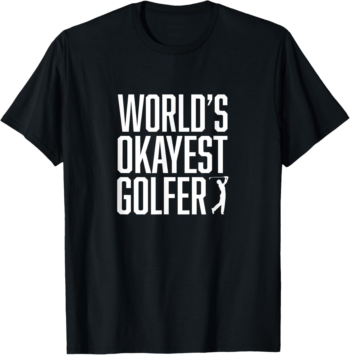 World's Okayest Golfer - Great Gift Golfers T-Shirt - T-Shirt | Black
