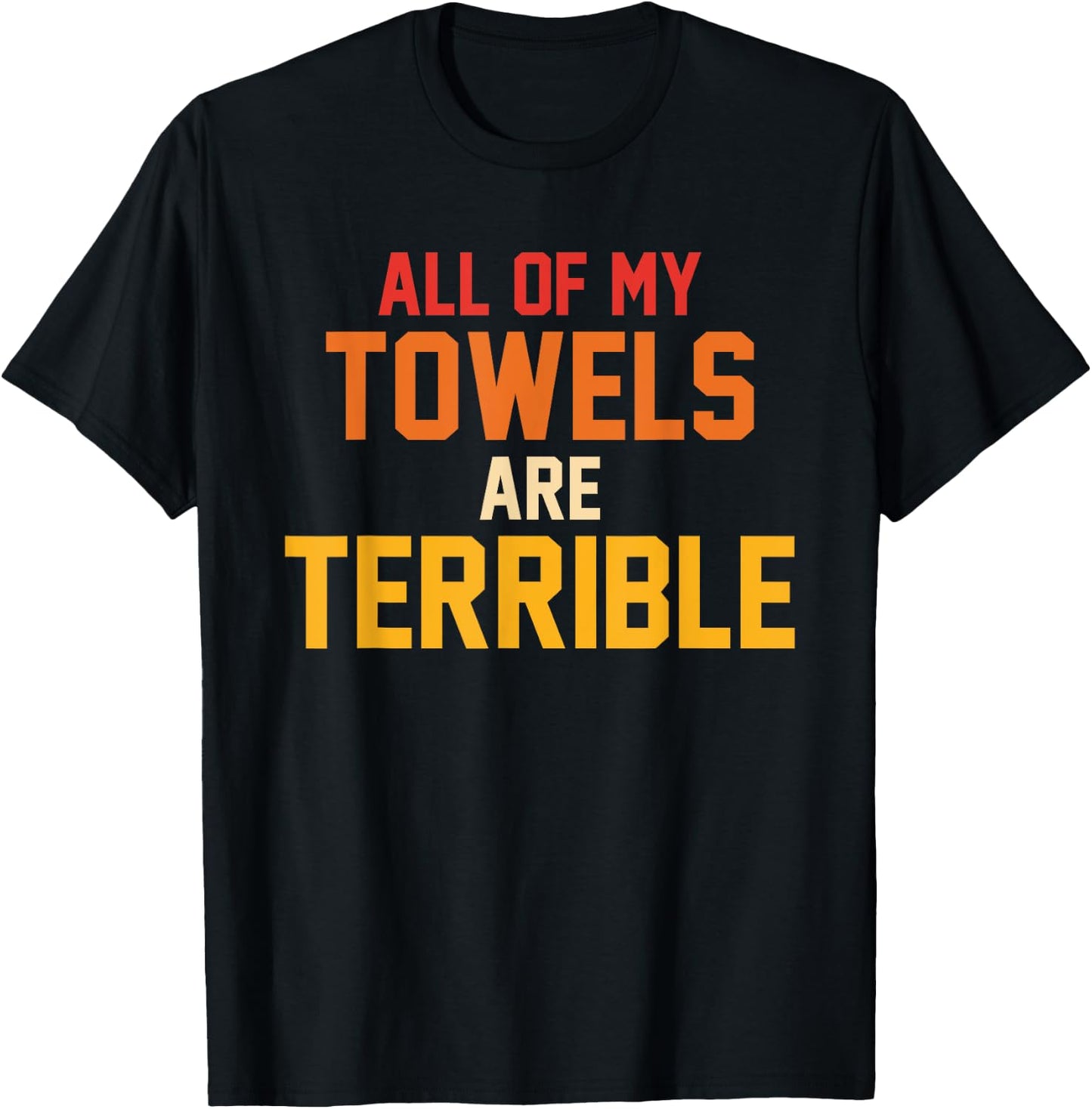 All Of My Towels Are Terrible Quote Retro T-Shirt - T-Shirt | Black