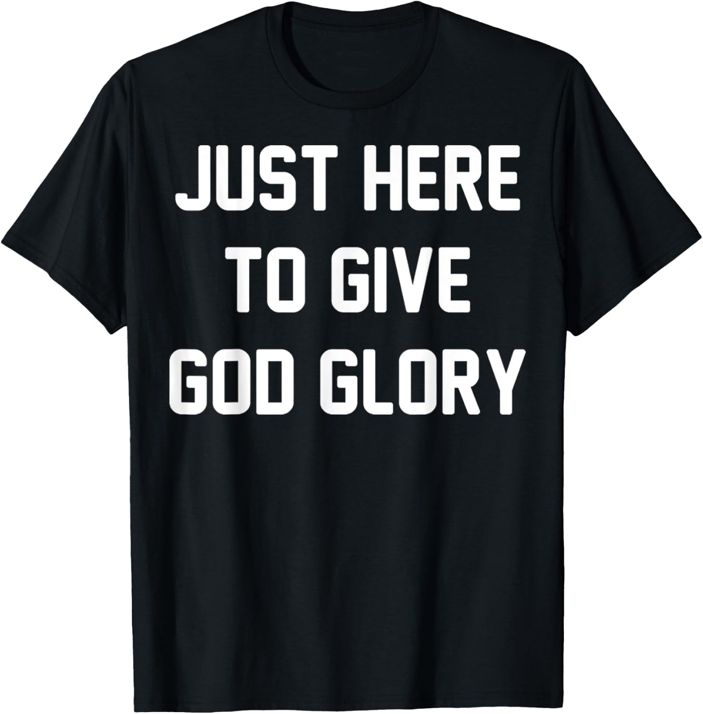 Just Here To Give God Glory Vintage Christian God Religious T-Shirt - T-Shirt | Black