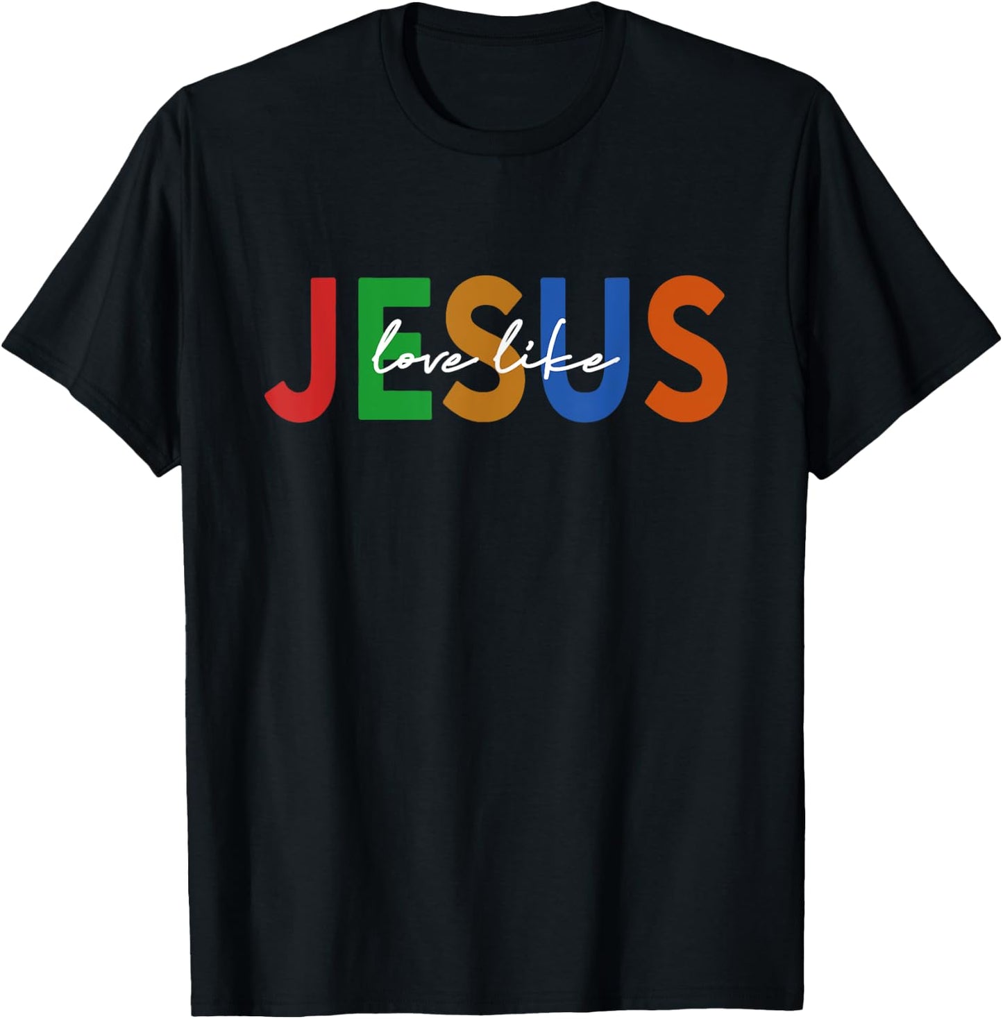 Christian Words God Religious Love Like Jesus T-Shirt - T-Shirt | Black