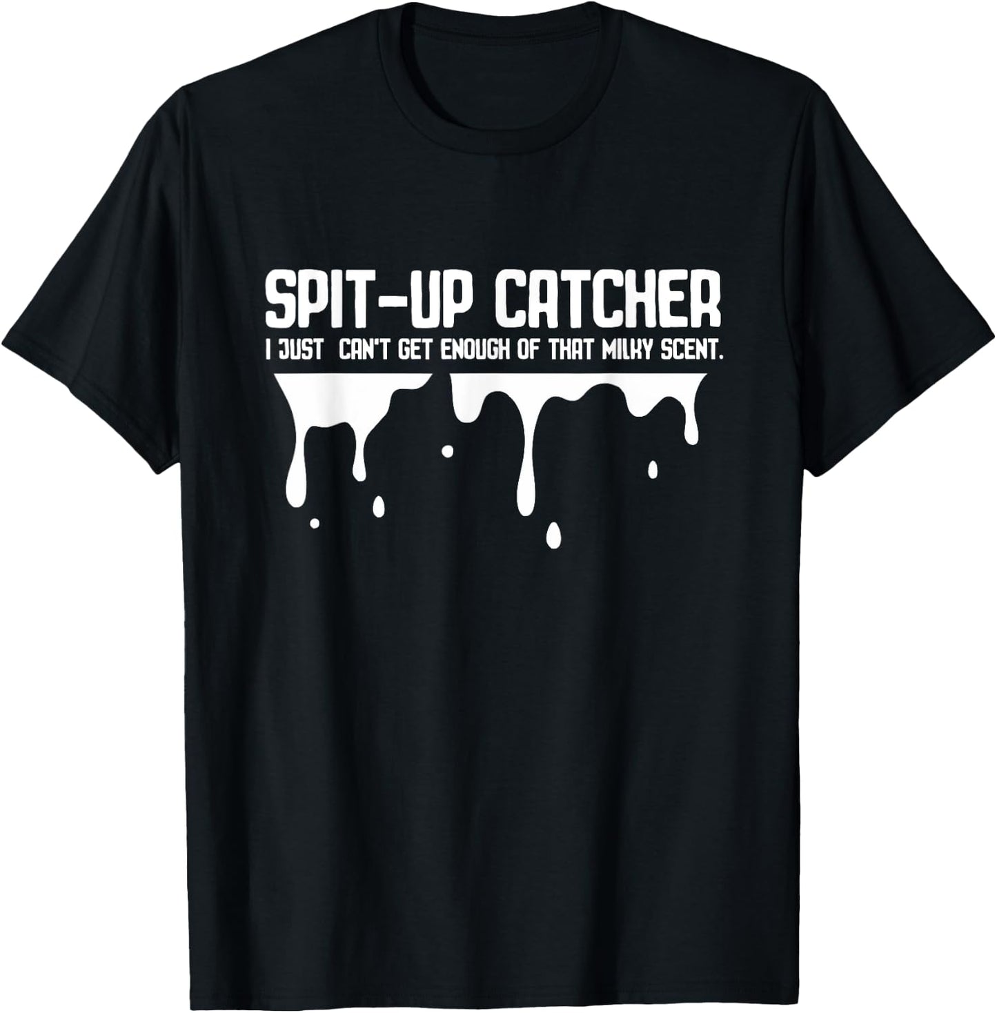 Spit Up Catcher Newborn Dad Joke Burp Funny Parenting Saying T-Shirt - T-Shirt | Black