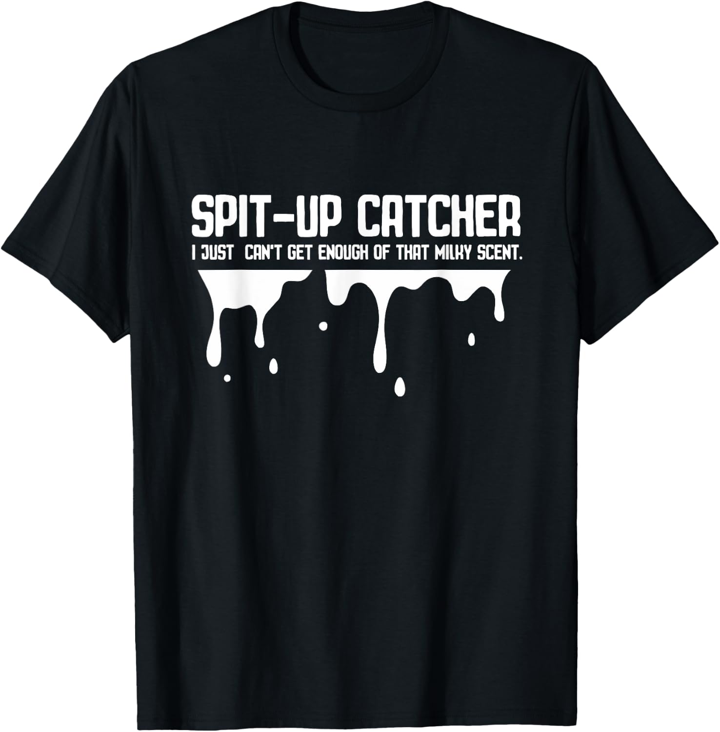 Spit Up Catcher Newborn Dad Joke Burp Funny Parenting Saying T-Shirt - T-Shirt | Black