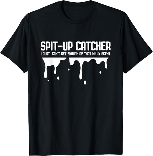 Spit Up Catcher Newborn Dad Joke Burp Funny Parenting Saying T-Shirt - T-Shirt | Black